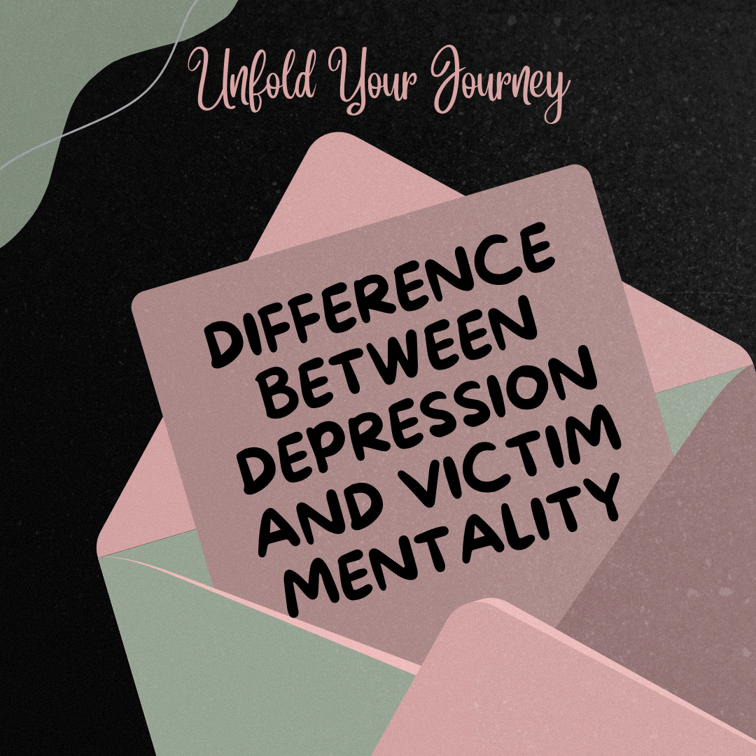 Understanding the Difference Between Depression and Victim Mentality And How To Help